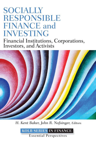 Socially Responsible Finance and Investing: Financial Institutions, Corporations, Investors, and Activists