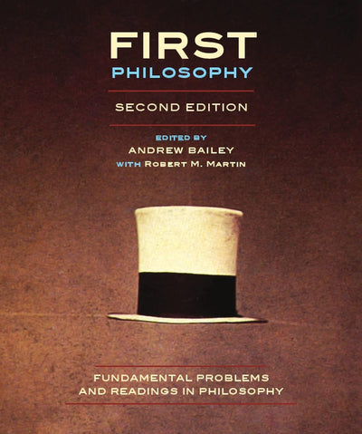 First Philosophy - Second Edition: Fundamental Problems and Readings in Philosophy