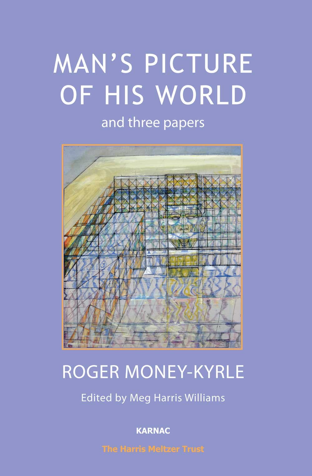 Mans Picture of His World and Three Papers (Psychology, Psychoanalysis & Psychotherapy)