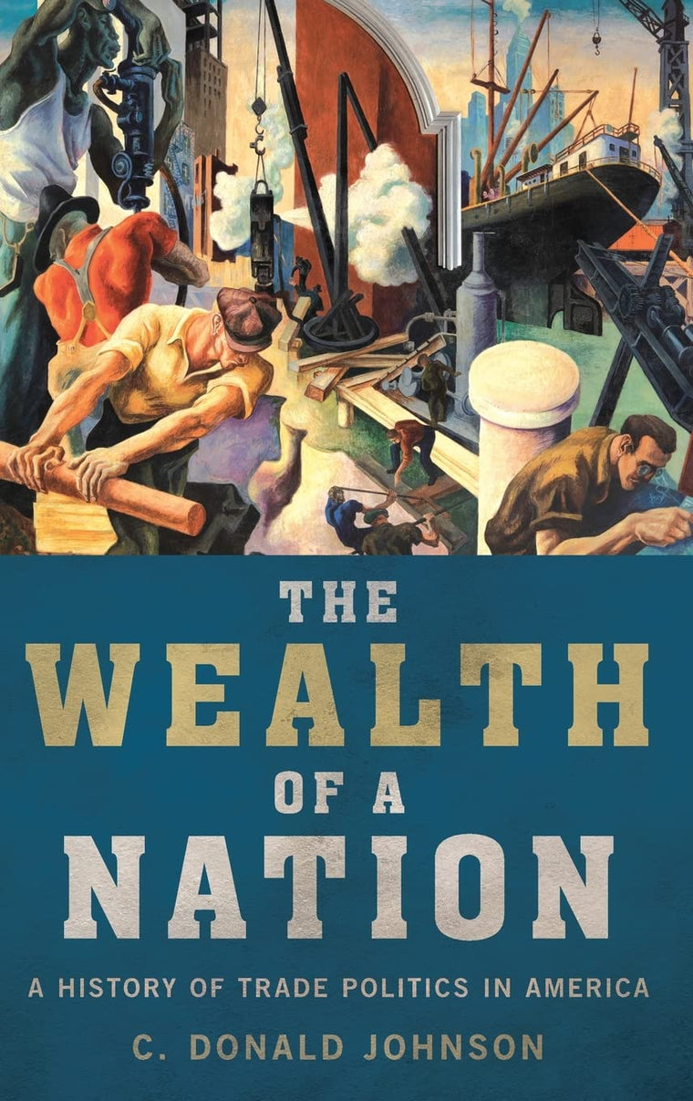 The Wealth of a Nation: A History of Trade Politics in America