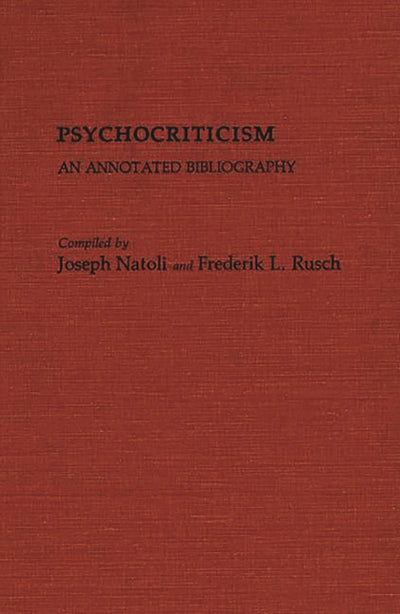 Psychocriticism: An Annotated Bibliography (Bibliographies and Indexes in World Literature)