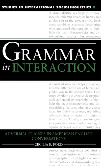 Grammar in Interaction: Adverbial Clauses in American English Conversations (Studies in Interactional Sociolinguistics, Series Number 9)