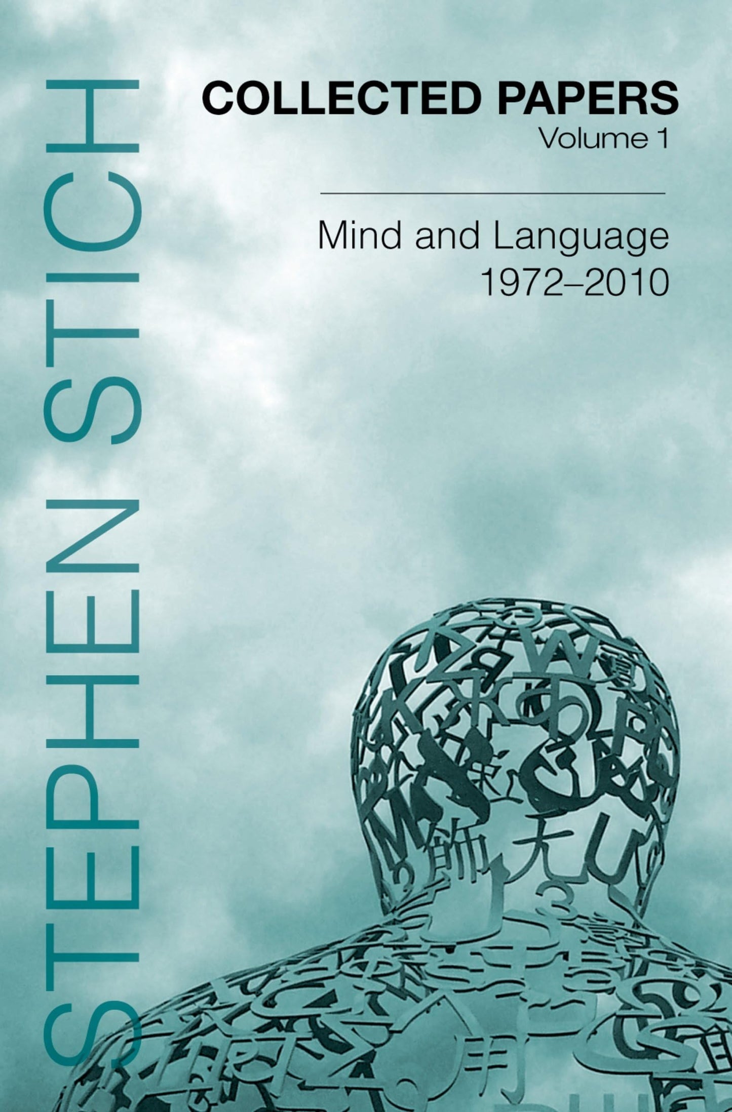 Collected Papers, Volume 1: Mind and Language, 1972-2010 (Collected Papers: Stephen Stich)