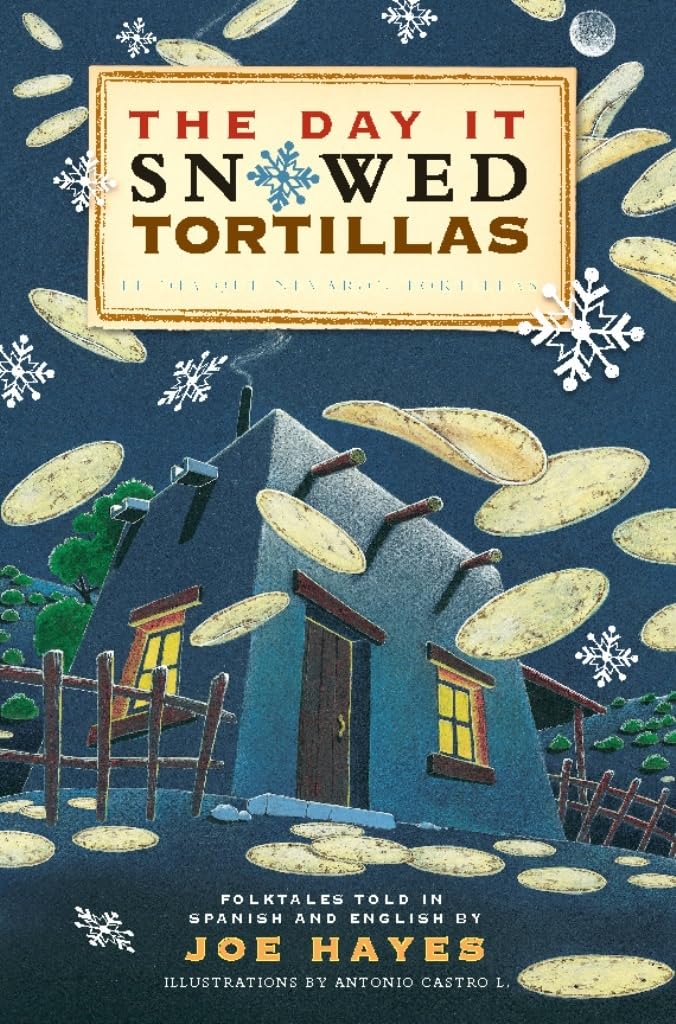 The Day It Snowed Tortillas / El Dia Que Nevaron Tortillas, Folktales told in Spanish and English