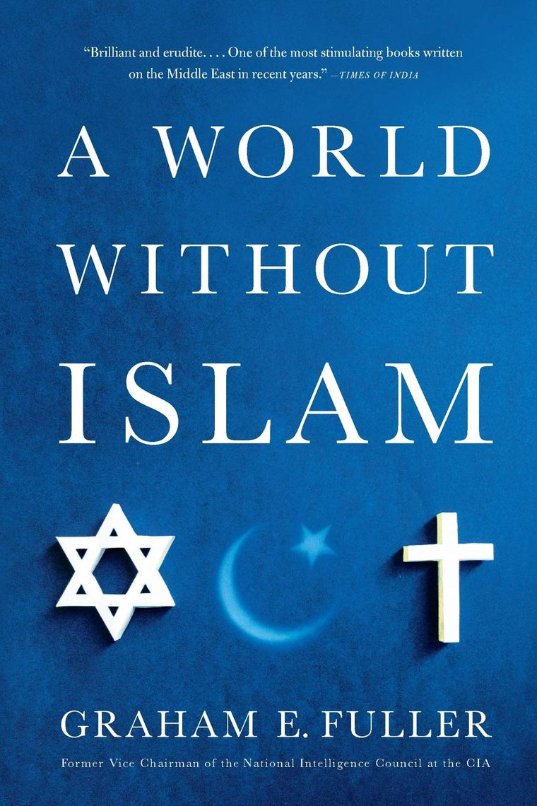 A World Without Islam by Graham E. Fuller