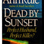 Dead By Sunset: Perfect Husband, Perfect Killer?