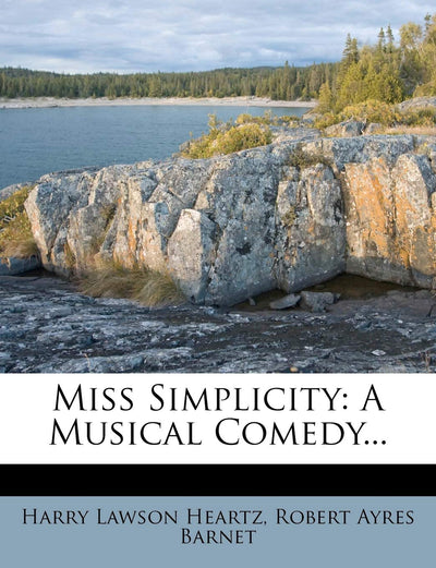 Miss Simplicity: A Musical Comedy...