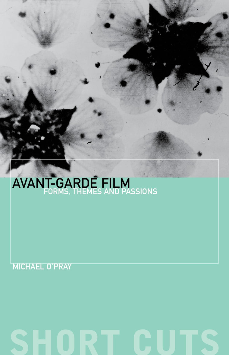 Avant-Garde Film: Forms, Themes and Passions (Short Cuts)