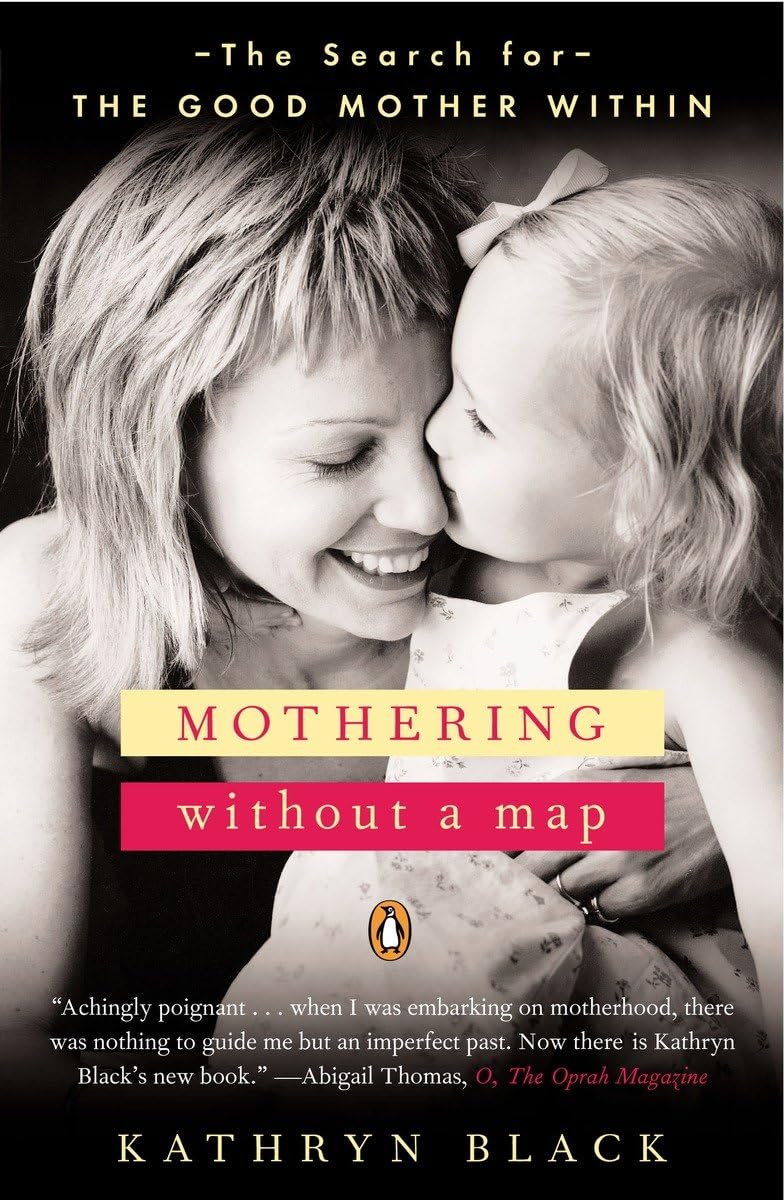 Mothering Without a Map: The Search for the Good Mother With