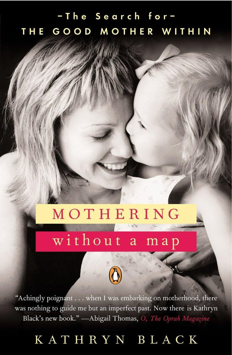 Mothering Without a Map: The Search for the Good Mother With