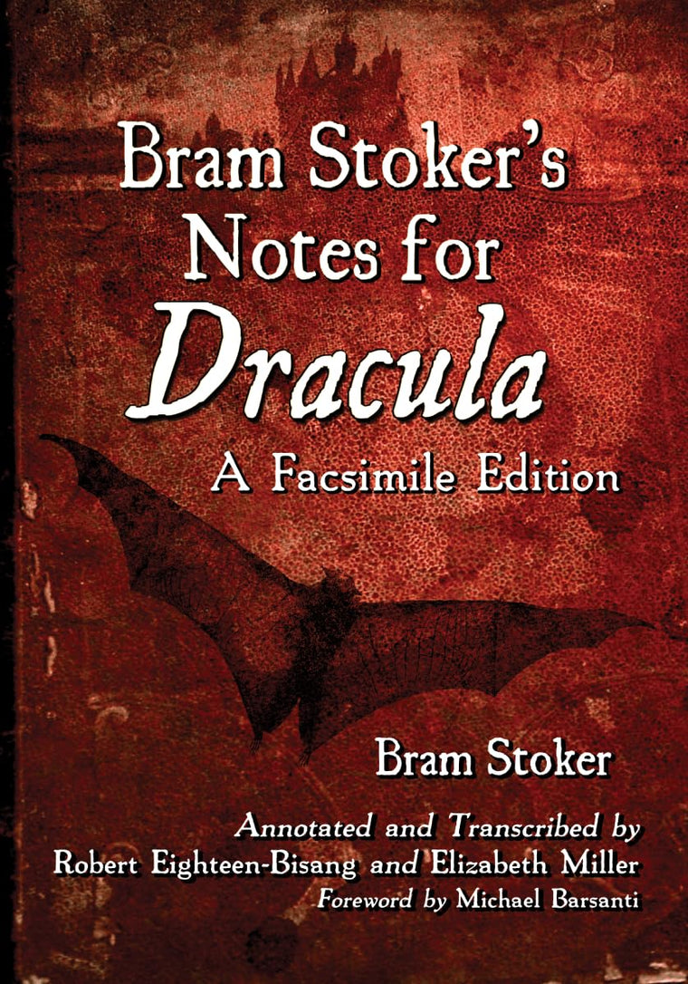 Bram Stoker's Notes for Dracula: A Facsimile Edition