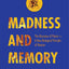 Madness and Memory: The Discovery of Prions--A New Biologica
