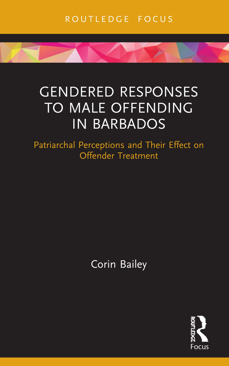 Gendered Responses to Male Offending in Barbados (Routledge Studies in Crime and Society)