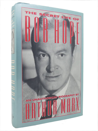 The Secret Life of Bob Hope: An Unauthorized Biography
