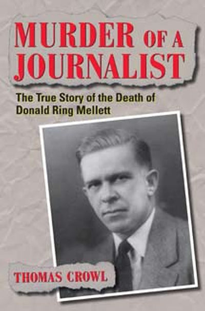 Murder of a Journalist: The True Story of the Death of Donald Ring Mellett (True Crime History)