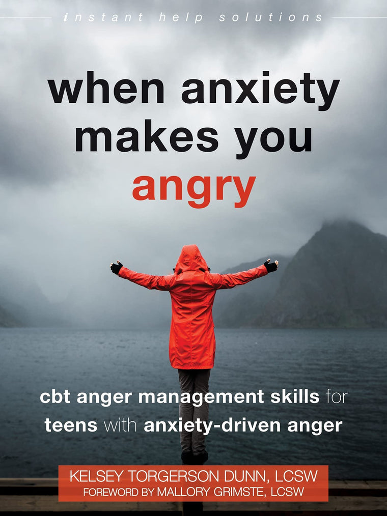 When Anxiety Makes You Angry: CBT Anger Management Skills for Teens with Anxiety-Driven Anger (The Instant Help Solutions Series)