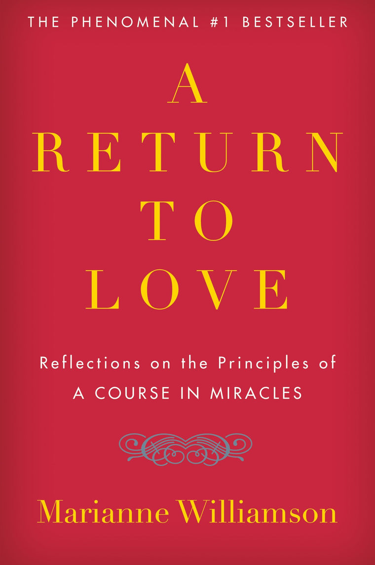 A Return to Love: Reflections on the Principles of "A Course"