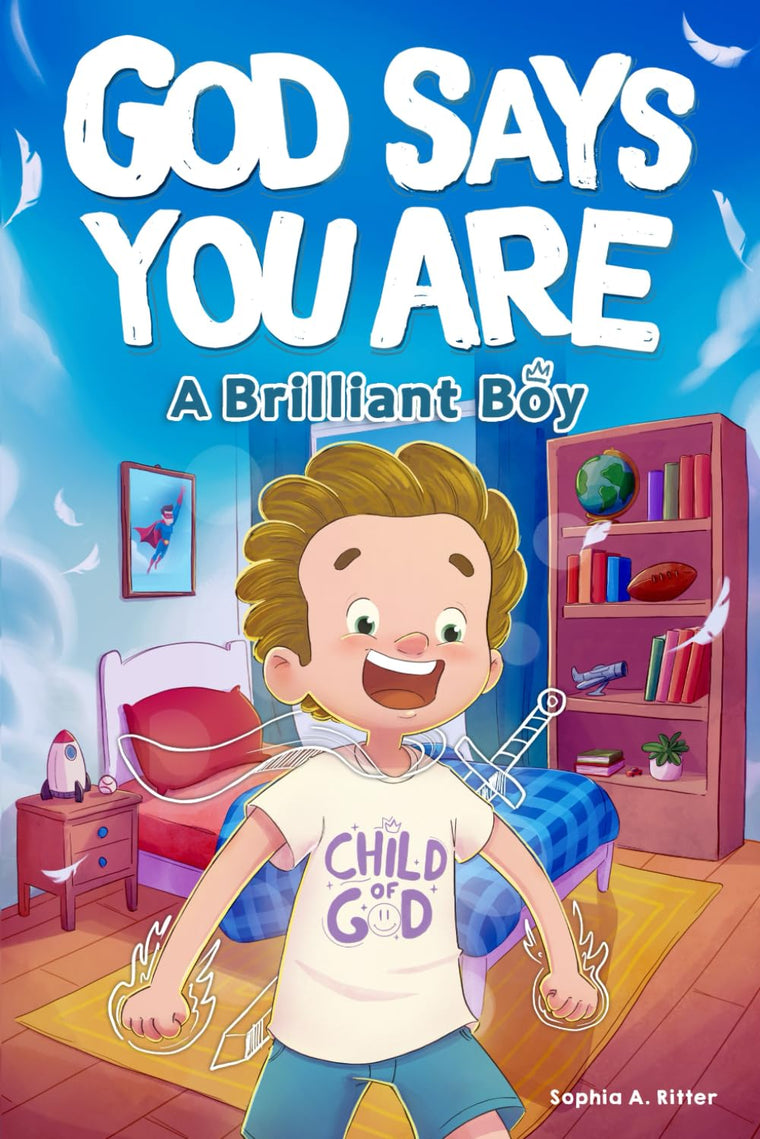 God Says You Are A Brilliant Boy: An Inspiring Christian Book for Kids to Boost Faith, Confidence, and Courage (Christian Gifts for Kids)