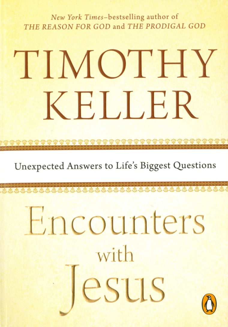 Encounters with Jesus: Unexpected Answers to Life's Biggest Questions