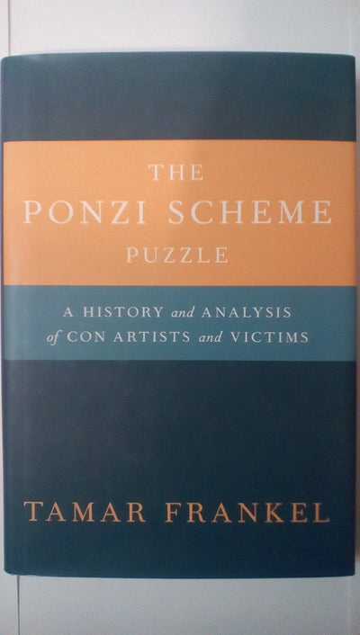 The Ponzi Scheme Puzzle: A History and Analysis of Con Artis
