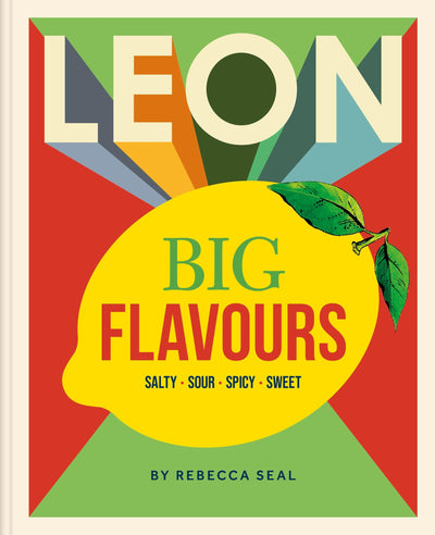 LEON Big Flavours Cookbook: Salty  Sour  Spicy  Sweet