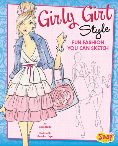 Girly Girl Style: Fun Fashions You Can Sketch (Drawing Fun Fashions)