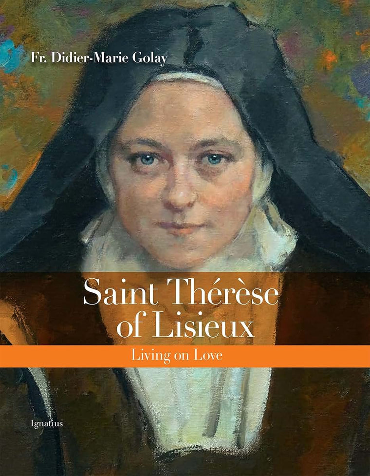 Saint Thérse of Lisieux: Living on Love