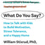 What Do You Say?: How to Talk with Kids to Build Motivation