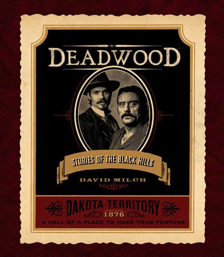 Deadwood: Stories of the Black Hills by David Milch