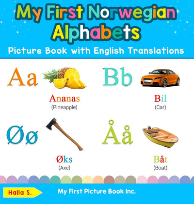 My First Norwegian Alphabets Picture Book with English Translations: Bilingual Early Learning & Easy Teaching Norwegian Books for Kids (Teach & Learn Basic Norwegian Words for Children)