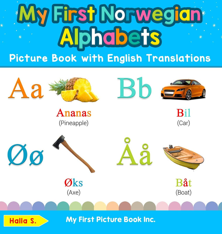 My First Norwegian Alphabets Picture Book with English Translations: Bilingual Early Learning & Easy Teaching Norwegian Books for Kids (Teach & Learn Basic Norwegian Words for Children)