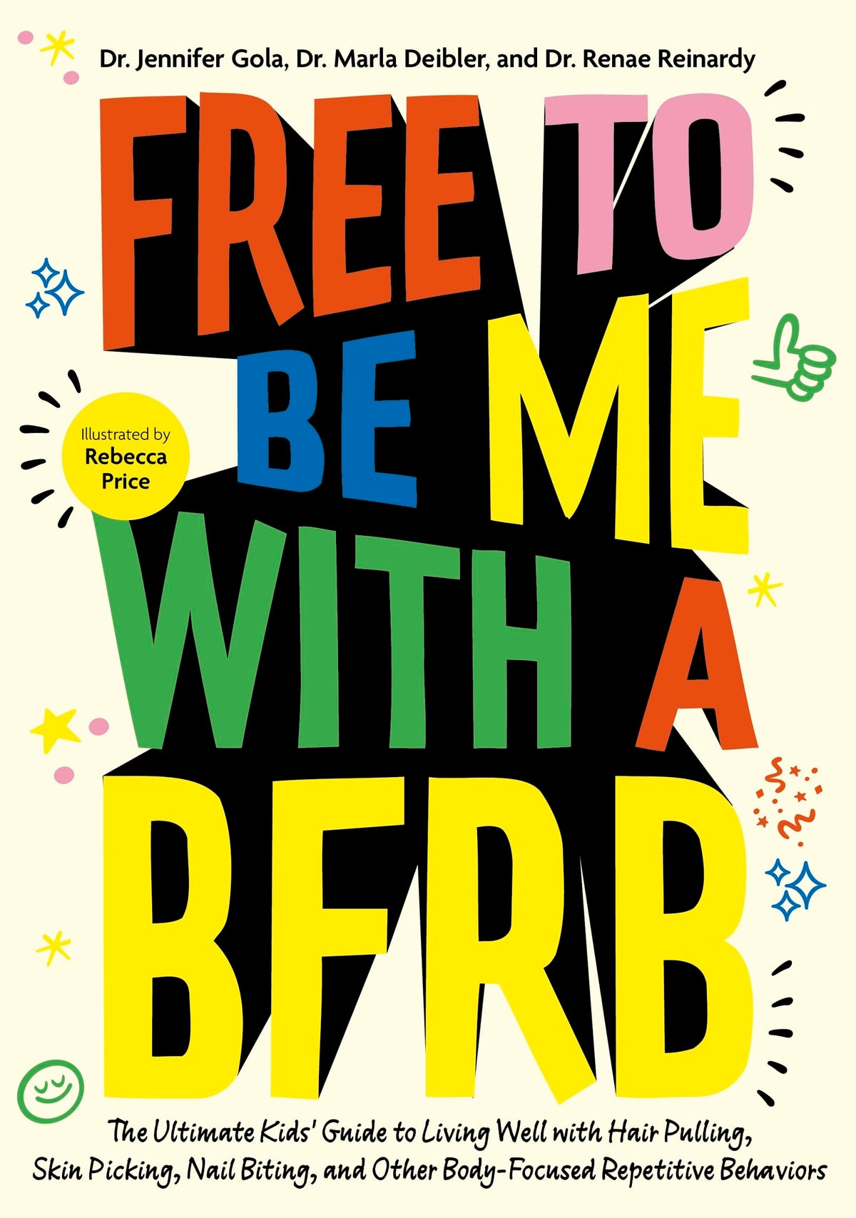 Free to Be Me with a BFRB: The Ultimate Kids Guide to Living Well with Hair Pulling, Skin Picking, Nail Biting, and Other Body-Focused Repetitive Behaviors