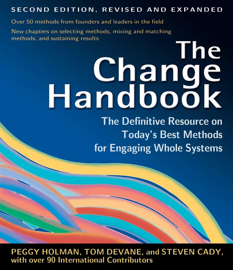 The Change Handbook: Group Methods for Shaping the Future