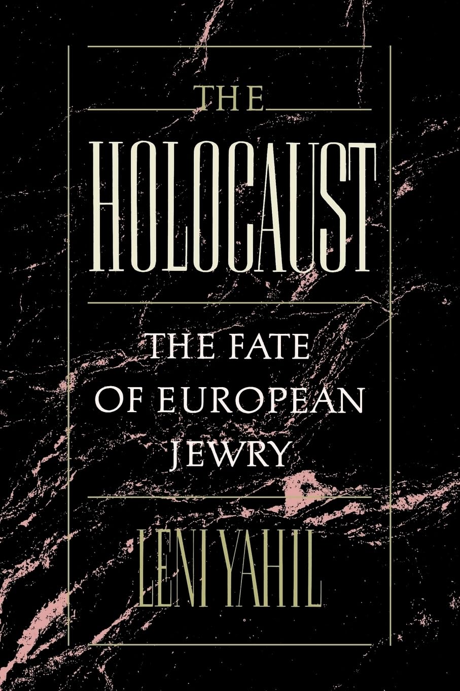The Holocaust: The Fate of European Jewry, 1932-1945 (Studies in Jewish History)