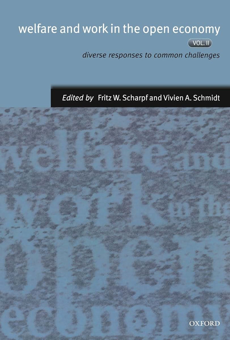 Welfare and Work in the Open Economy: Volume II: Diverse Responses to Common Challenges