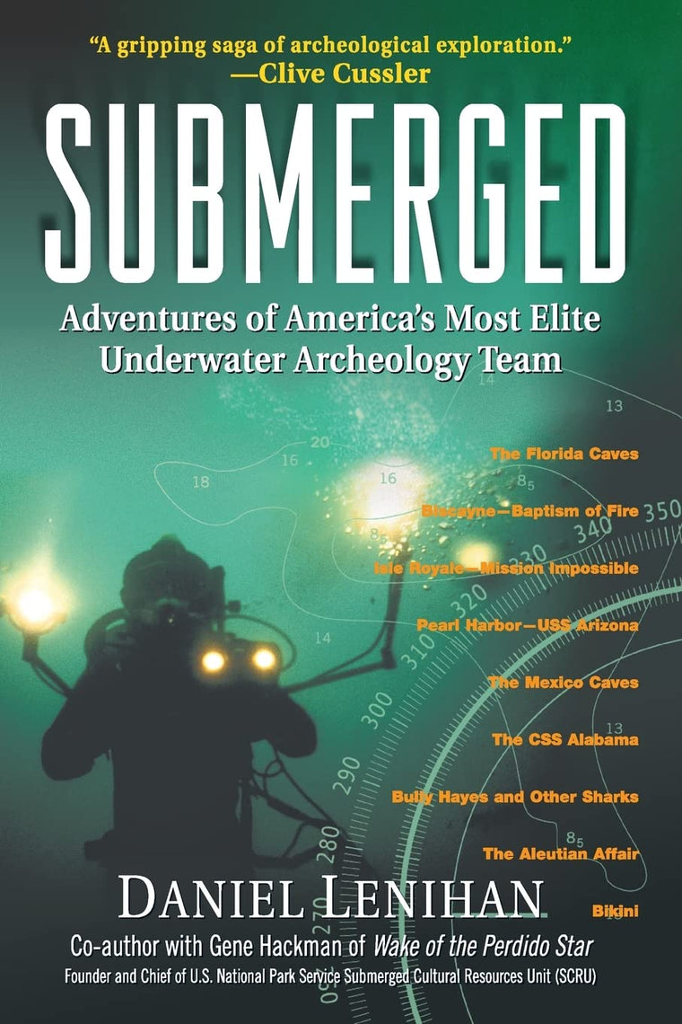 Submerged: Adventures of America's Most Elite Underwater Archeology Team - Real-Life Discoveries from Ancient Desert Ruins to WWII Shipwrecks and Atomic Sites