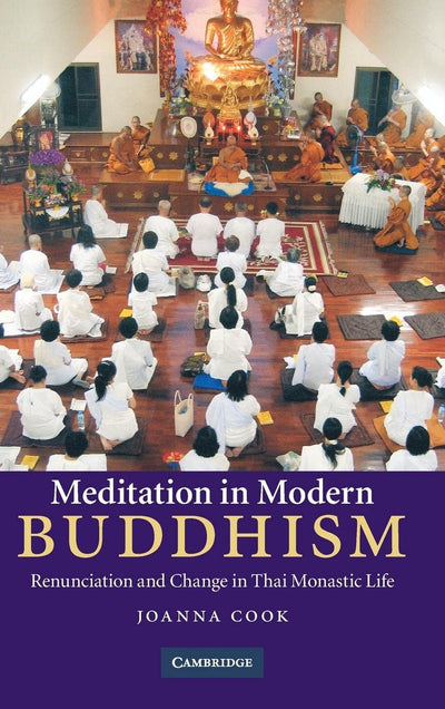 Meditation in Modern Buddhism: Renunciation and Change in Thai Monastic Life