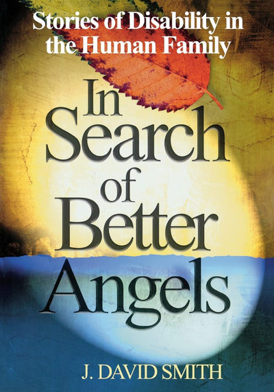 In Search of Better Angels: Stories of Disability in the Human Family