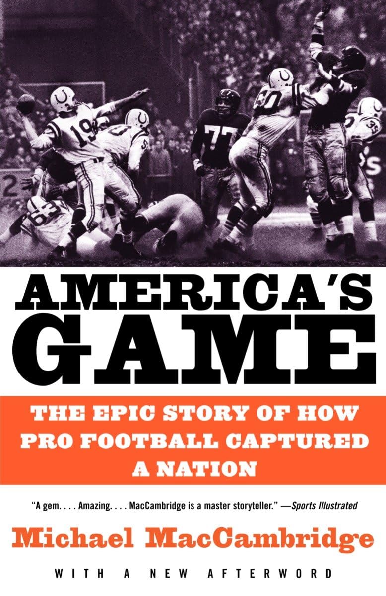 America's Game: The Epic Story of How Pro Football Captured