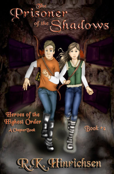 The Prisoner of the Shadows: Heroes of the Highest Order (A Chapter Book)