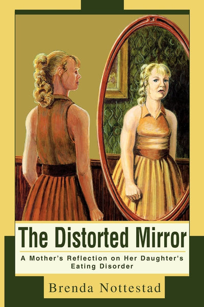 The Distorted Mirror: A Mother's Reflection on Her Daughter's Eating Disorder