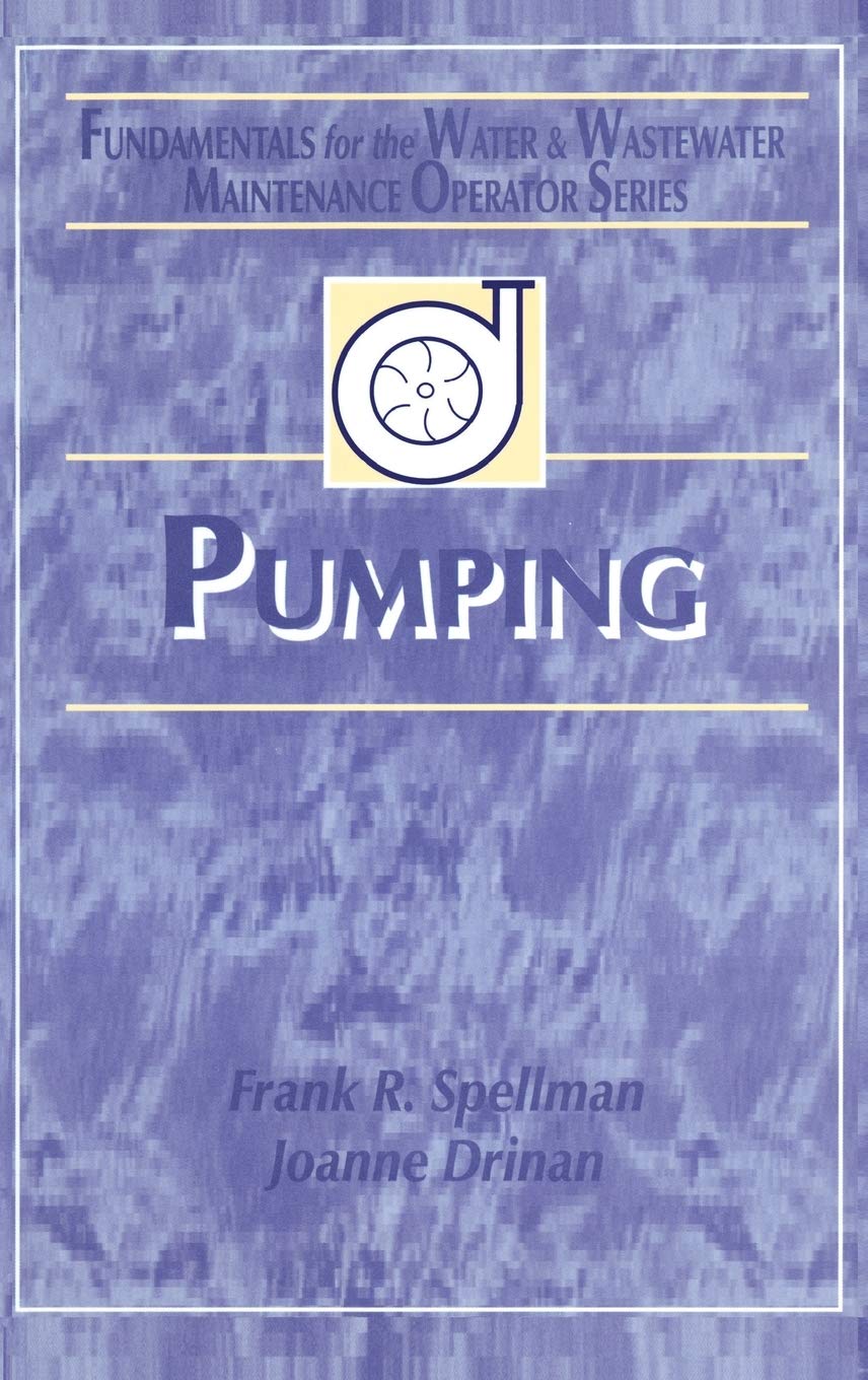 Pumping: Fundamentals for the Water and Wastewater Maintenance Operator