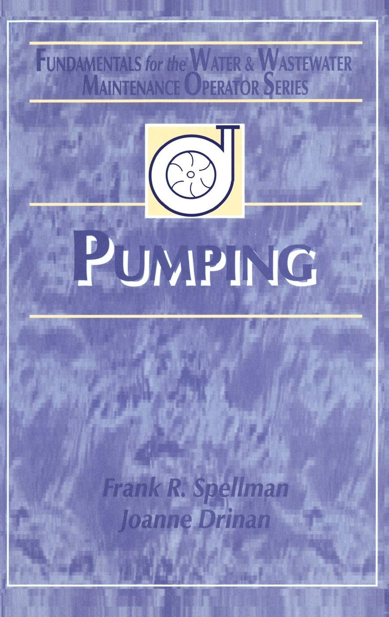 Pumping: Fundamentals for the Water and Wastewater Maintenance Operator