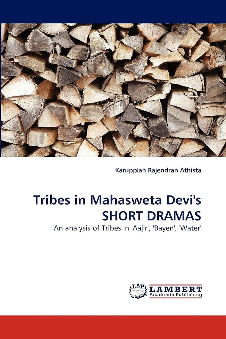 Tribes in Mahasweta Devi's SHORT DRAMAS: An analysis of Tribes in 'Aajir', 'Bayen', 'Water'