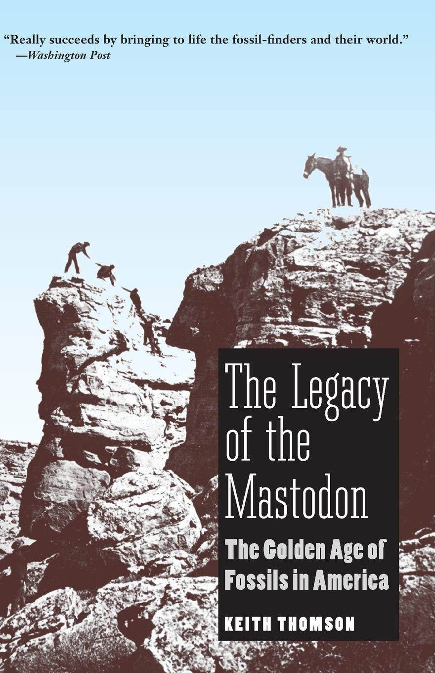 The Legacy of the Mastodon: The Golden Age of Fossils in Ame