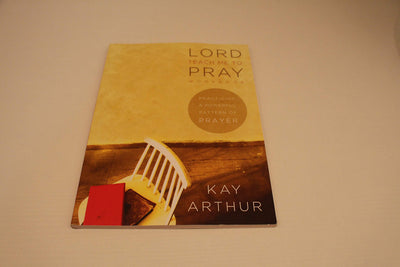 Lord, Teach Me to Pray: Practicing a Powerful Pattern of Prayer (Bible Study Book)