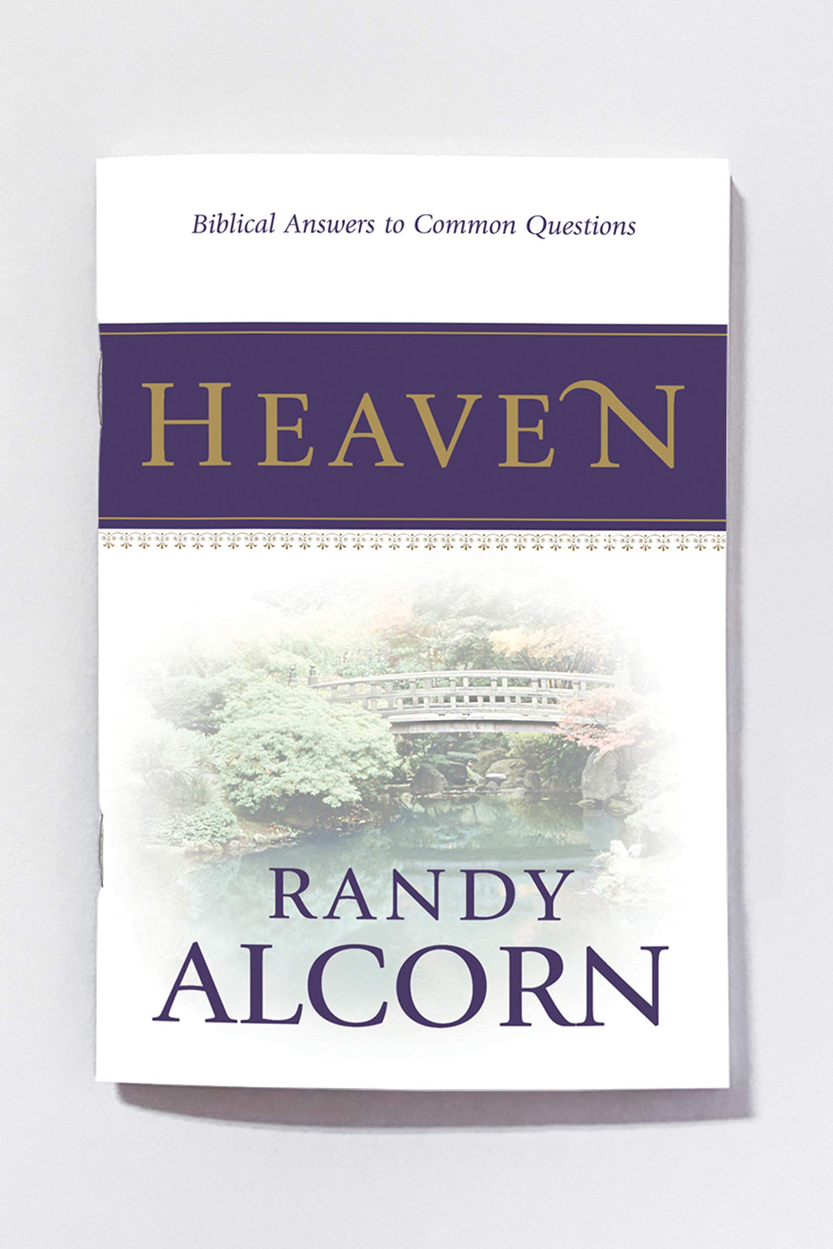 Heaven: Biblical Answers to Common Questions about Our Eternal Home (Booklet) Adapted from the Award-Winning Full-Length Book (A Great Gift for Outreach, Encouragement, and Grieving)