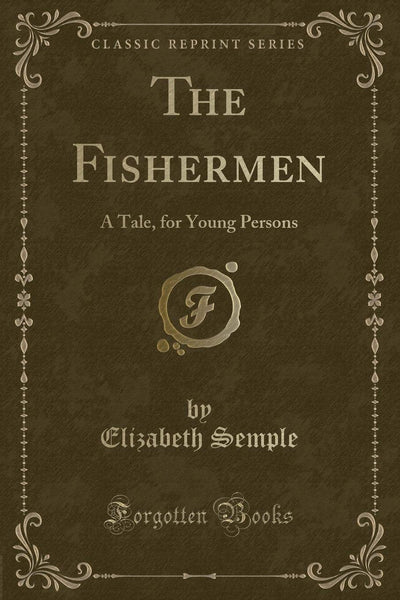 The Fishermen: A Tale, for Young Persons (Classic Reprint)