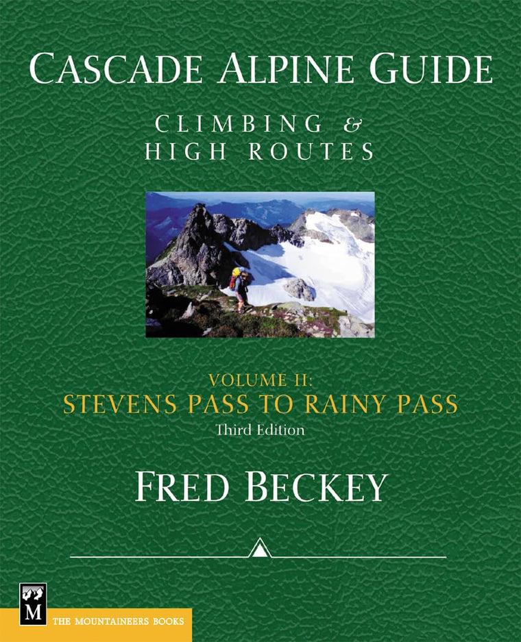 Cascade Alpine Guide; Stevens Pass to Rainy Pass: Climbing & High Routes (Cascade Alpine Guide; Climbing and High Routes)