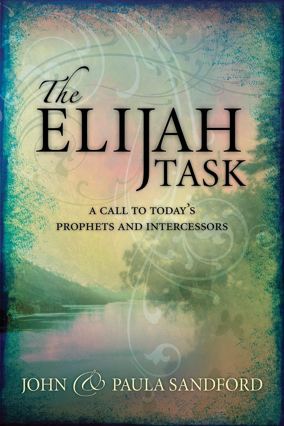 The Elijah Task: A Call to Today's Prophets and Intercessors